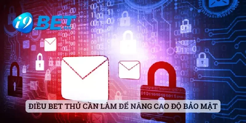 Chính Sách Bảo Mật 3 Điều bet thủ cần làm để nâng cao độ bảo mật