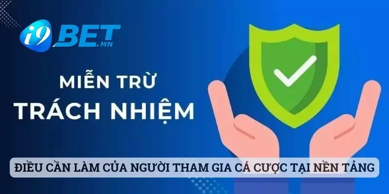 Miễn Trừ Trách Nhiệm 3 Điều cần làm của người tham gia cá cược tại nền tảng hàng đầu