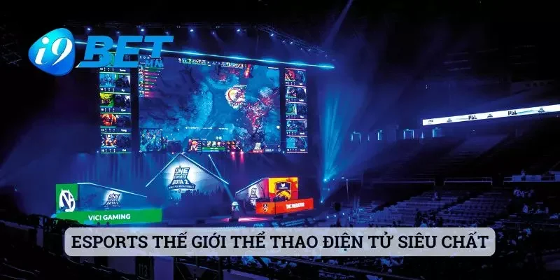 Esports thế giới thể thao điện tử siêu chất