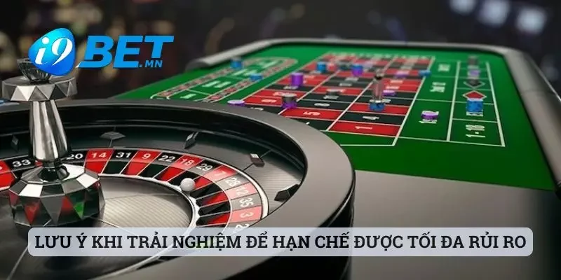 Giới Thiệu I9bet 4 Lưu ý khi trải nghiệm tại sảnh để hạn chế được tối đa rủi ro