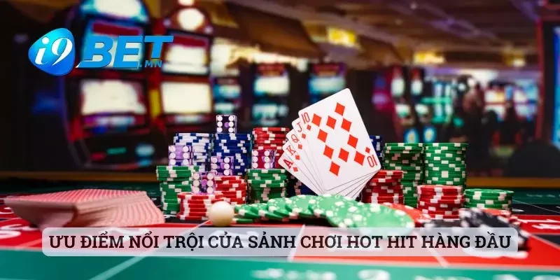 Giới Thiệu I9bet 2 Ưu điểm nổi trội của sảnh chơi hot hit hàng đầu