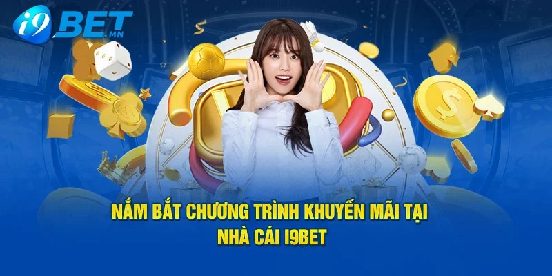 Khuyến mãi i9bet Khuyến mãi i9bet