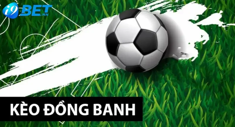 Kèo đồng banh Kèo đồng banh