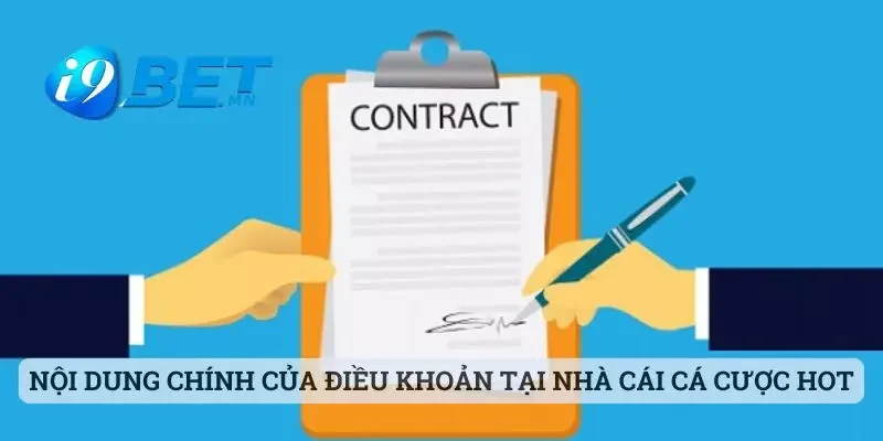 Điều Khoản Và Điều Kiện 2 Nội dung chính của điều khoản tại nhà cái cá cược hot hit