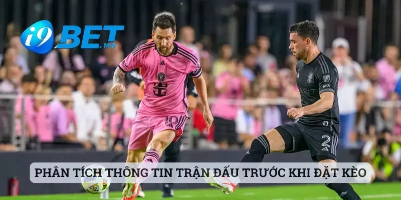 Phân tích thông tin trận đấu trước khi thực hiện việc đặt kèo