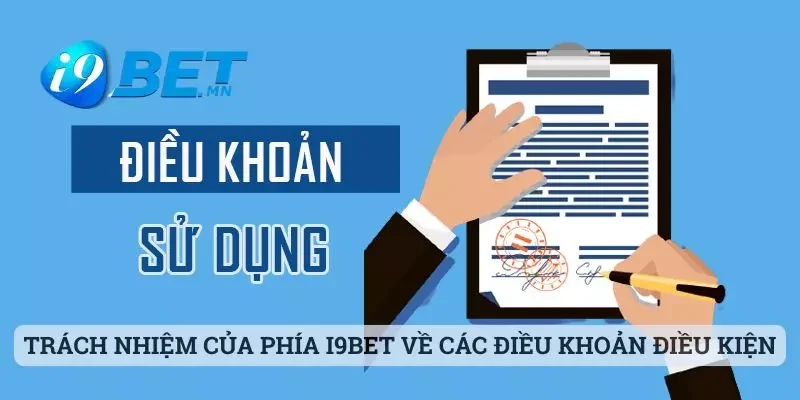 Điều Khoản Và Điều Kiện 3 Trách nhiệm của phía i9bet về các điều khoản điều kiện